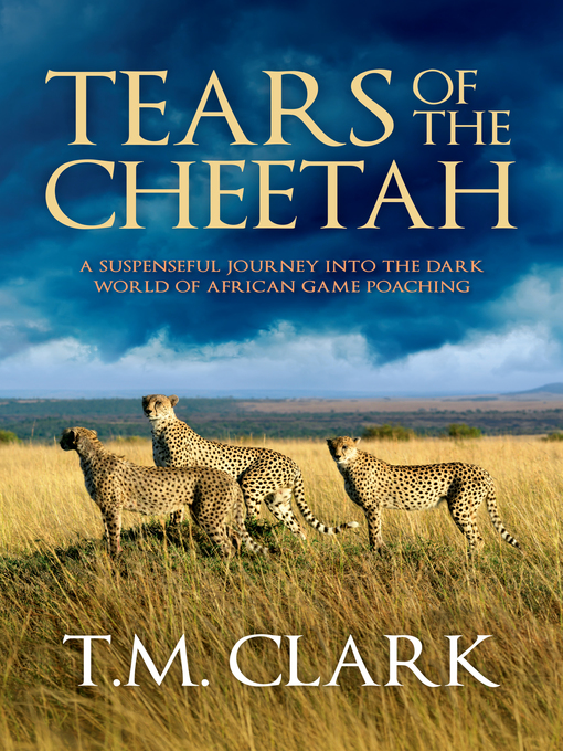 Title details for Tears of the Cheetah by T.M. Clark - Wait list